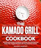 The Kamado Grill Cookbook: The Ultimate Smoker Cookbook to Smoke and Grill Delicious Meat, Fish, Veggies Recipes with Your Ceramic Cooker (English Edition)